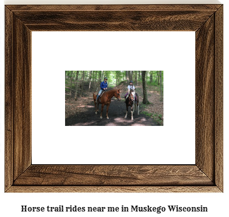 horse trail rides near me in Muskego, Wisconsin